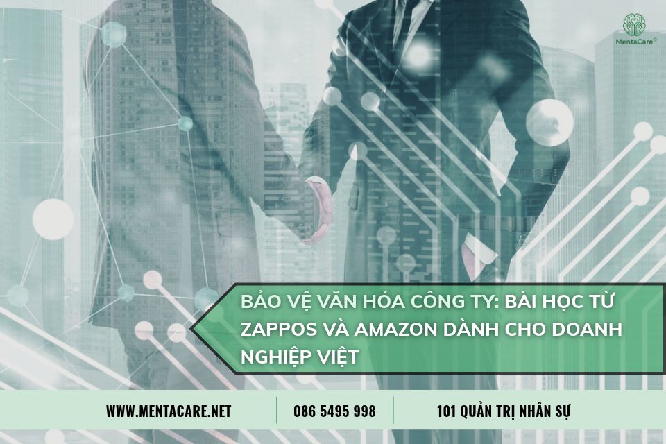 Bảo Vệ Văn Hóa Công Ty: Bài Học Từ Zappos Và Amazon Dành Cho Doanh Nghiệp Việt